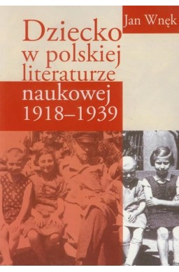 Dziecko w polskiej literaturze naukowej 1918-1939