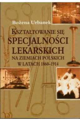 Kształtowanie się specjalności lekarskich..