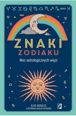 Znaki zodiaku. Moc astrologicznych więzi