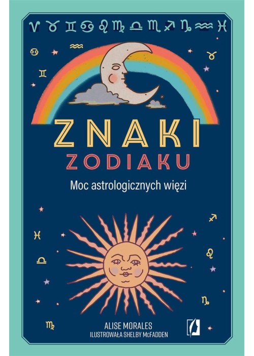 Znaki zodiaku. Moc astrologicznych więzi