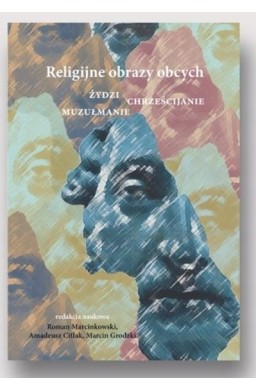 Religijne obrazy obcych. Żydzi, chrześcijanie...