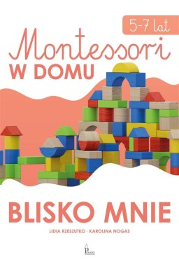Blisko mnie. Montessori w domu