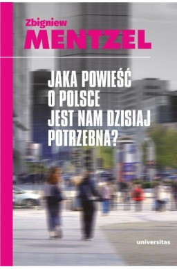 Jaka powieść o Polsce jest nam dzisiaj potrzebna?