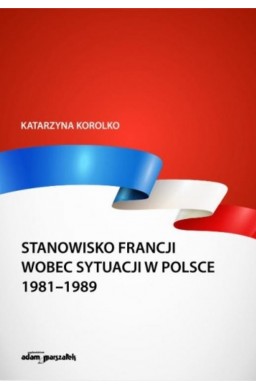 Stanowisko Francji wobec sytuacji w Polsce...
