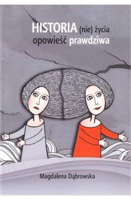 Historia (nie)życia - opowieść prawdziwa