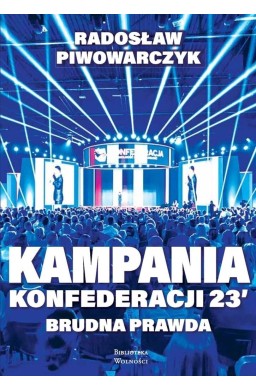 Kampania Konfederacji 23'. Brudna prawda