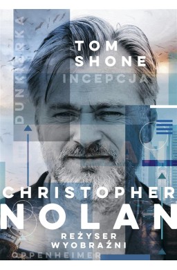 Christopher Nolan. Reżyser wyobraźni