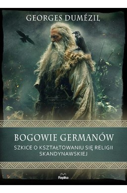 Bogowie Germanów. Szkice o kształtowaniu się...