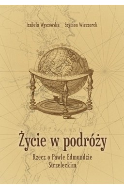 Życie w podróży. Rzecz o Pawle Edmundzie...