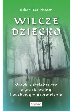 Wilcze dziecko. Osobiste świadectwo o grozie wojny