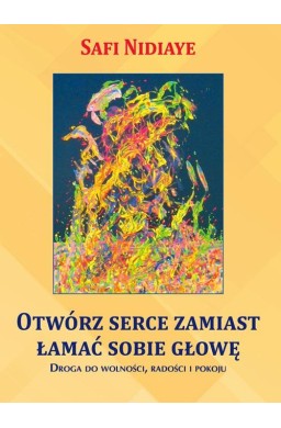 Otwórz serce zamiast łamać sobie głowę