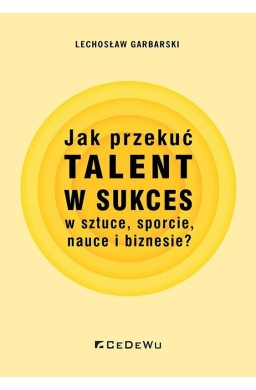 Jak przekuć talent w sukces w sztuce, sporcie..