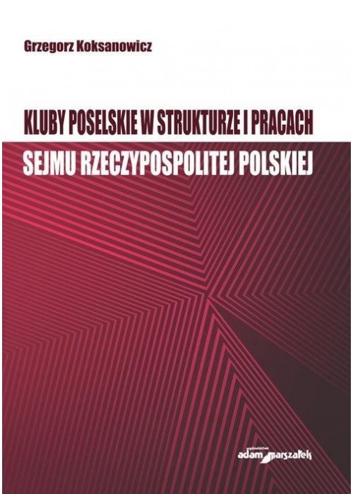 Kluby poselskie w strukturze i pracach Sejmu RP