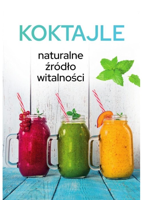 Koktajle. Naturalne źródło witalności