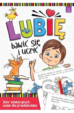 Lubię bawić się i uczyć. Zbiór edukacyjnych zadań