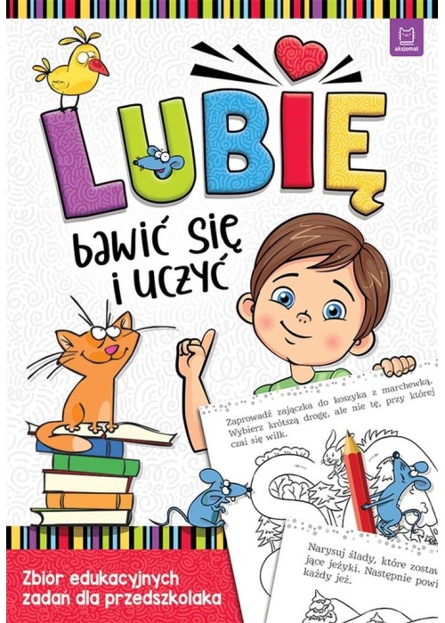 Lubię bawić się i uczyć. Zbiór edukacyjnych zadań