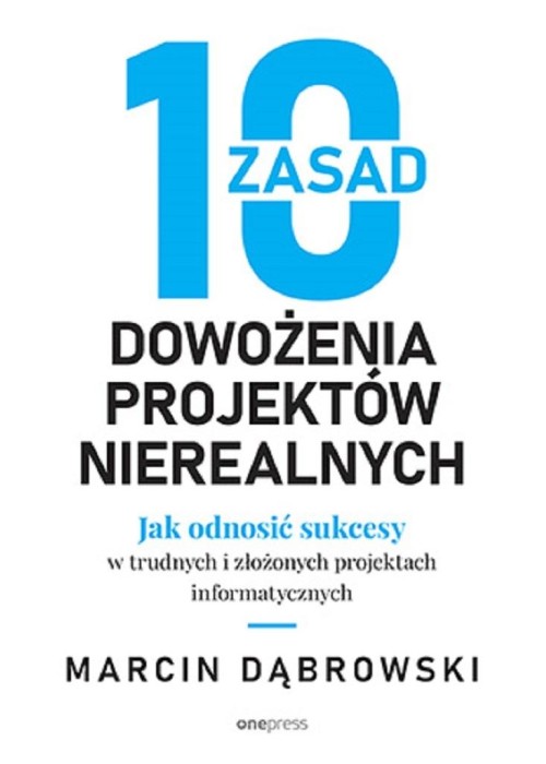 10 zasad dowożenia projektów nierealnych