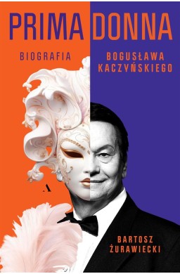 Primadonna. Biografia Bogusława Kaczyńskiego