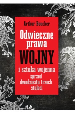 Odwieczne prawa wojny i sztuka wojenna..