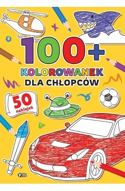 100+ Kolorowanek. Dla chłopców