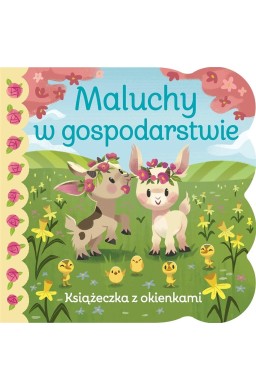 Książeczka z okienkami. Maluchy w gospodarstwie