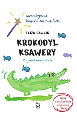 Krokodyl Ksawery. Interaktywna książka dla 2-4 lat