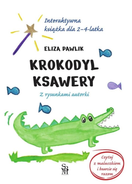 Krokodyl Ksawery. Interaktywna książka dla 2-4 lat