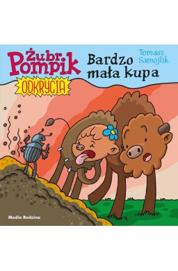 Żubr Pompik. Odkrycia.T.10 Bardzo mała kupa