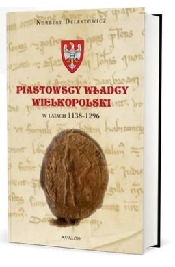 Piastowscy władcy Wielkopolski w latach 1138-1296
