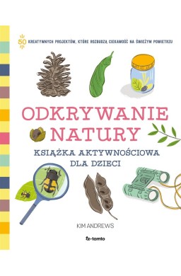 Odkrywanie natury. Książka aktywnościowa dla...