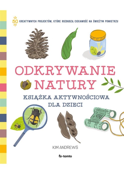 Odkrywanie natury. Książka aktywnościowa dla...