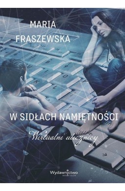 W sidłach namiętności. Wirtualni ulicznicy