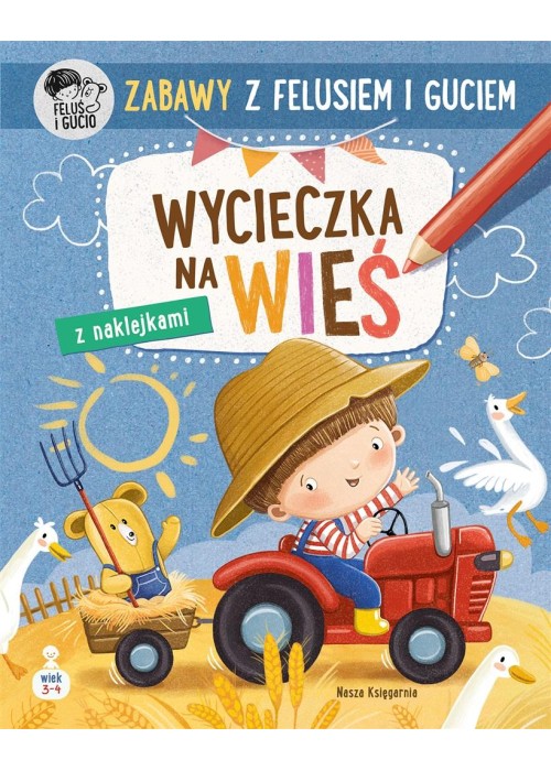 Zabawy z Felusiem i Guciem. Wycieczka na wieś