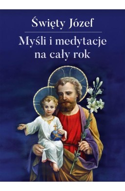 Myśli i medytacje na cały rok Święty Józef