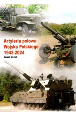 Artyleria polowa wojska polskiego 1943-2024