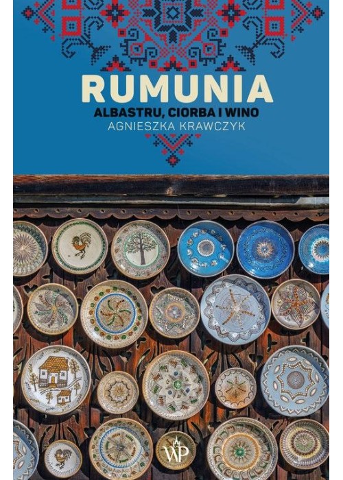 Rumunia. Albastru, ciorba i wino w.2