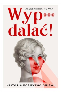 Wyp***dalać!