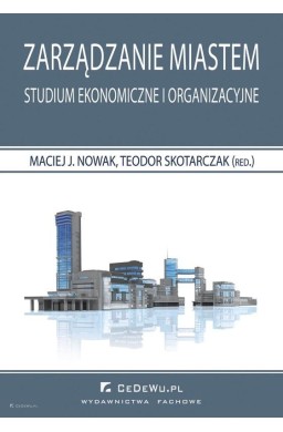 Zarządzanie miastem. Studium ekonomiczne...