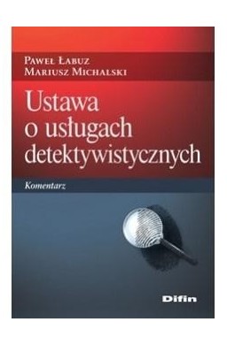 Ustawa o usługach detektywistycznych. Komentarz