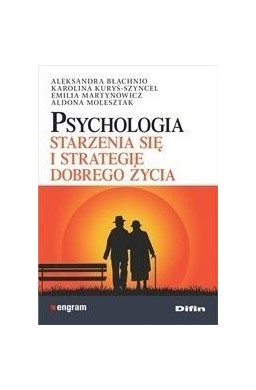 Psychologia starzenia się i strategie dobrego...