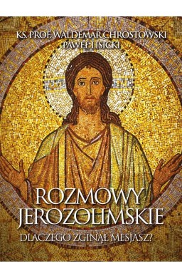 Rozmowy jerozolimskie. Dlaczego zginąłMesjasz?