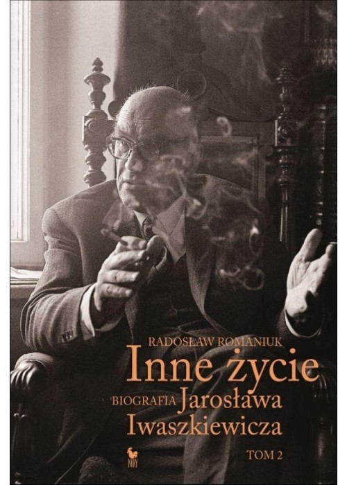 Inne życie. Biografia Jarosława Iwaszkiewicza T.2