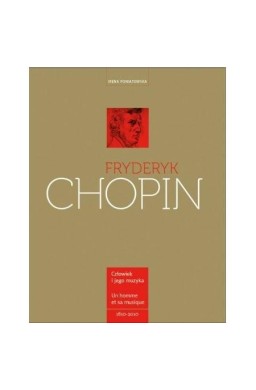 Fryderyk Chopin. Człowiek i jego muzyka. L`homme e