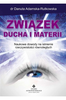 Związek ducha i materii. . Naukowe dowody na istni