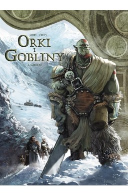 Orki i gobliny. Gri'im T.3 Świat Akwilonu