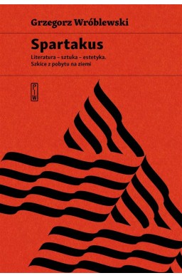 Spartakus. Literatura - sztuka - estetyka