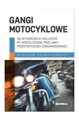 Gangi motocyklowe. Od wydarzeń w Hollister po...