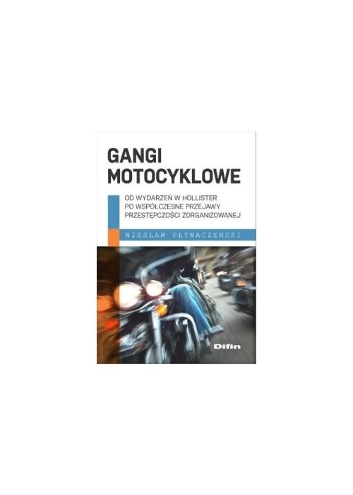 Gangi motocyklowe. Od wydarzeń w Hollister po...