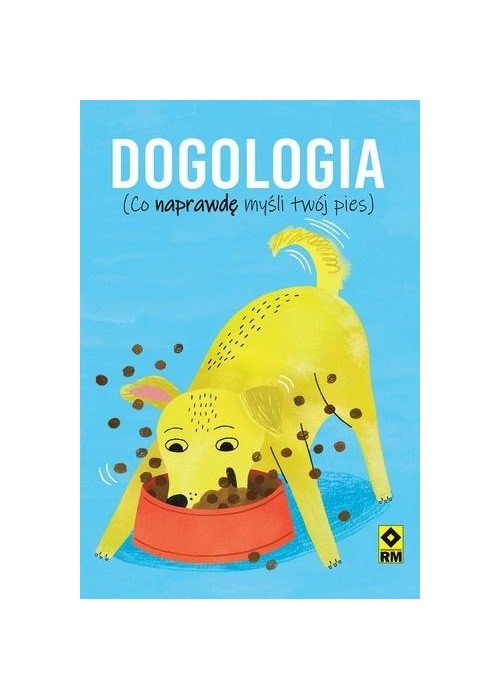 Dogologia Co naprawdę myśli twój pies