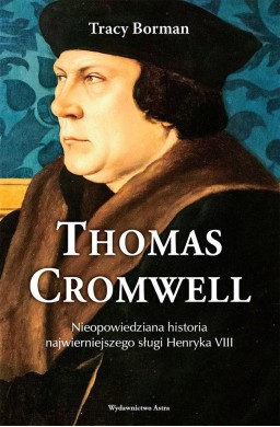 Thomas Cromwell. Nieopowiedziana historia...